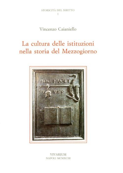 La cultura delle istituzioni nella storia del Mezzogiorno - Vincenzo Caianiello - copertina