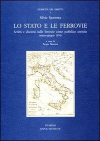 Lo Stato e le ferrovie. Scritti e discorsi sulle ferrovie come pubblico servizio (marzo-giugno 1876) - Silvio Spaventa - copertina