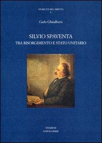 Silvio Spaventa tra Risorgimento e Stato unitario - Carlo Ghisalberti - copertina