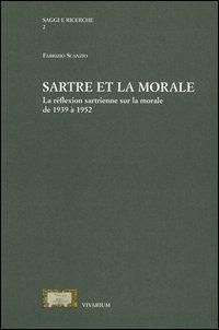 Sartre et la morale. La réflextion sartrienne sur la morale de 1939 à 1952 - Fabrizio Scanzio - copertina