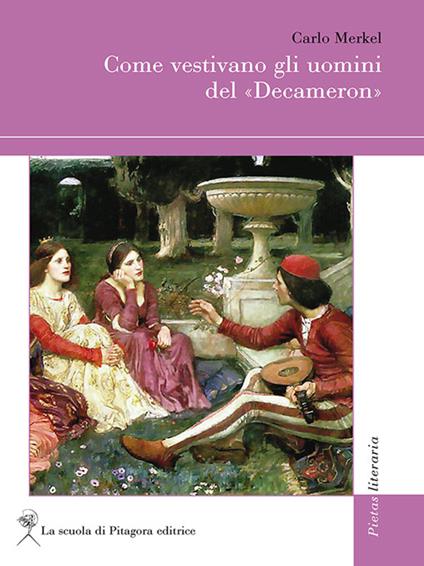 Come vestivano gli uomini del «Decameron» - Carlo Merkel - copertina