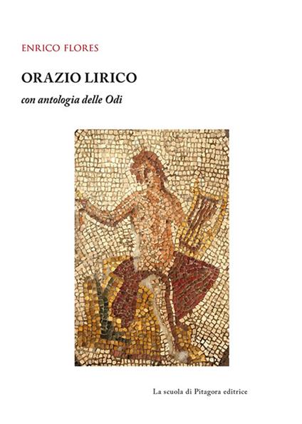 Orazio lirico. Con antologia delle Odi - Enrico Flores - copertina