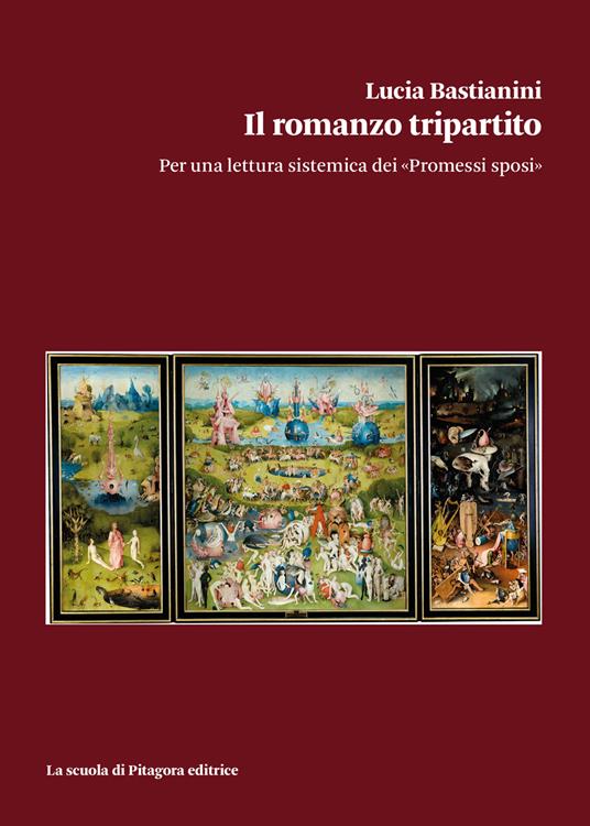 Il romanzo tripartito. Per una lettura sistemica dei «Promessi sposi» - Lucia Bastianini - copertina