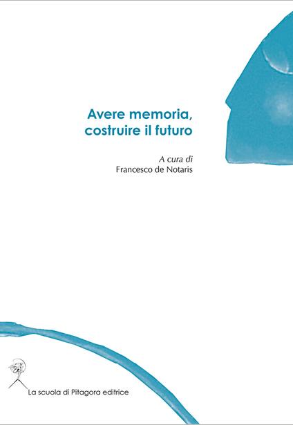 Avere memoria, costruire il futuro - copertina