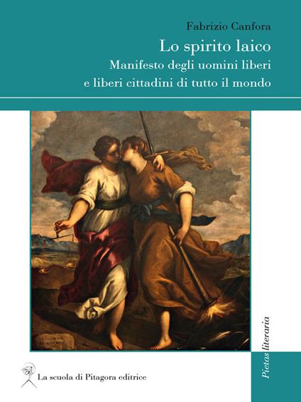 Lo spirito laico. Manifesto degli uomini liberi e liberi cittadini di tutto il mondo - Fabrizio Canfora - copertina