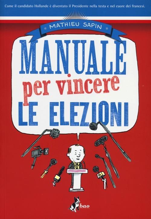 Manuale per vincere le elezioni - Mathieu Sapin - copertina