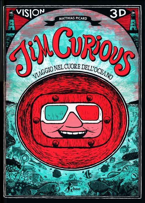 Jim Curious. Viaggio nel cuore dell'oceano. Ediz. illustrata. Con gadget - Matthias Picard - copertina