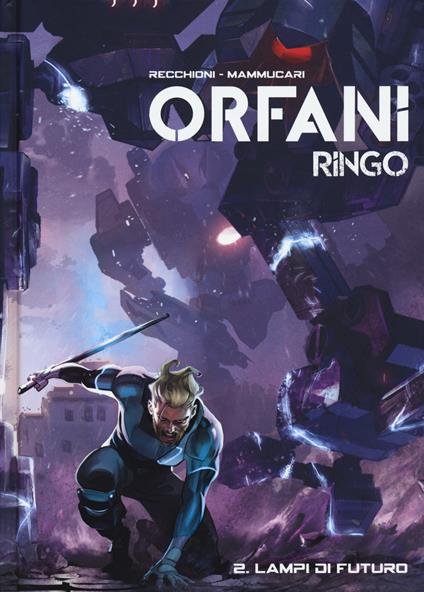 Lampi di futuro. Ringo. Orfani. Vol. 2 - Roberto Recchioni,Emiliano Mammucari - copertina