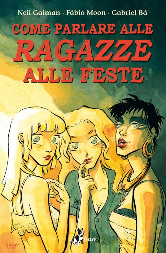 Come parlare alle ragazze alle feste - Gabriel Bá,Neil Gaiman,Fábio Moon,Francesca Della Rocca - ebook