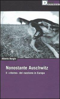Nonostante Auschwitz. Il «ritorno» del razzismo in Europa - Alberto Burgio - copertina