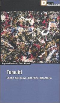 Tumulti. Scene dal nuovo disordine planetario - Augusto Illuminati,Tania Rispoli - copertina