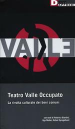 Teatro Valle occupato. La rivolta culturale dei beni comuni