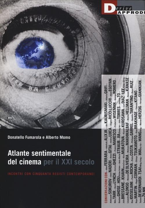 Atlante sentimentale del cinema per il XXI secolo. Incontri con cinquanta registi contemporanei - Donatello Fumarola,Alberto Momo - copertina