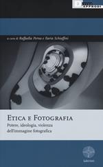 Etica e fotografia. Potere, ideologia, violenza dell'immagine fotografica