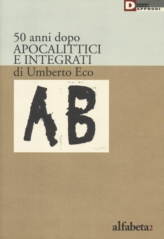 50 anni dopo apocalittici e integrati di Umberto Eco - copertina
