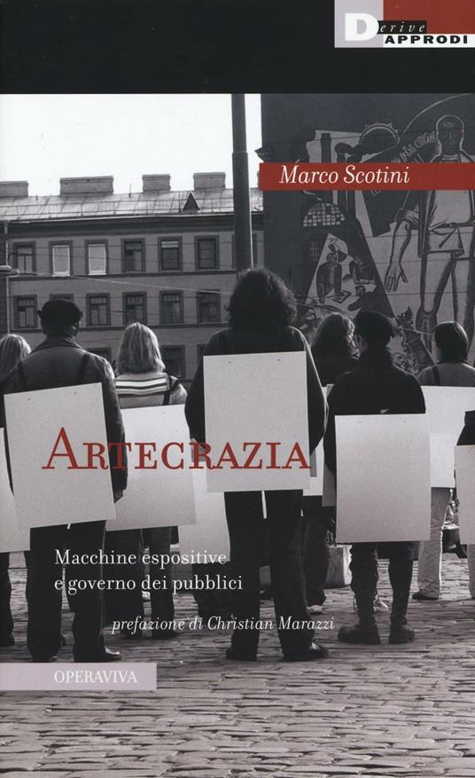 Artecrazia. Macchine espositive e governo dei pubblici - Marco Scotini - copertina