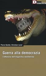 Guerra alla democrazia. L'offensiva dell'oligarchia neoliberista