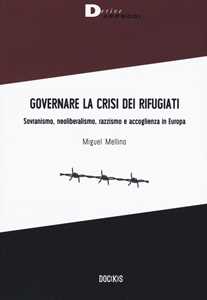 Governare la crisi dei rifugiati. Sovranismo, neoliberalismo, razzismo e accoglienza in Europa