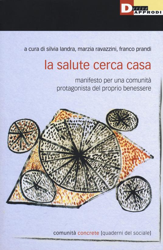 La salute cerca casa. Manifesto per una comunità protagonista del proprio benessere - copertina