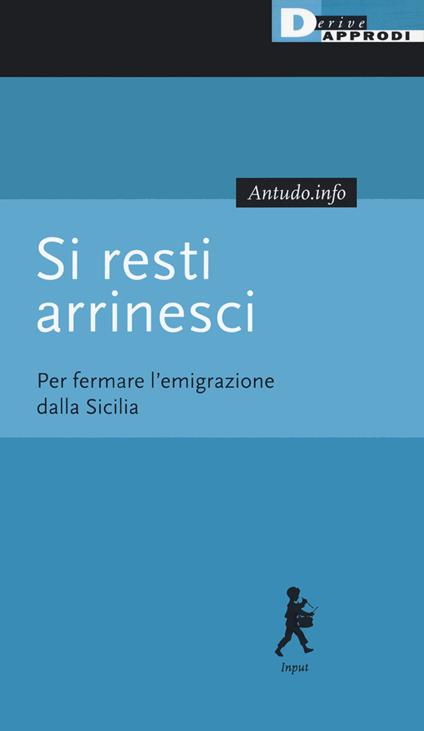 Si resti arrinesci. Per fermare l'emigrazione dalla Sicilia - copertina