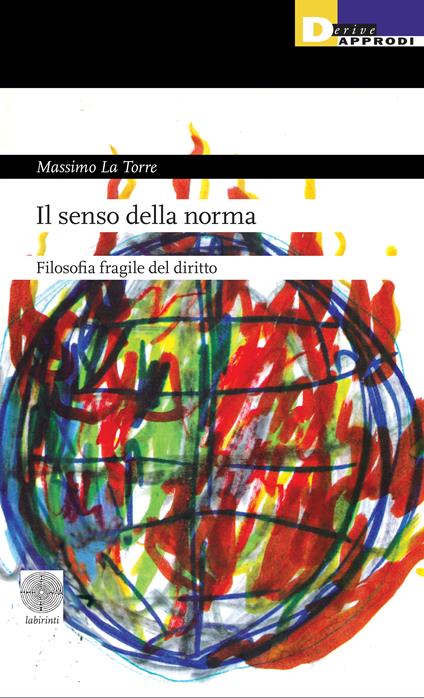 Il senso della norma. Filosofia fragile del diritto - Massimo La Torre - copertina