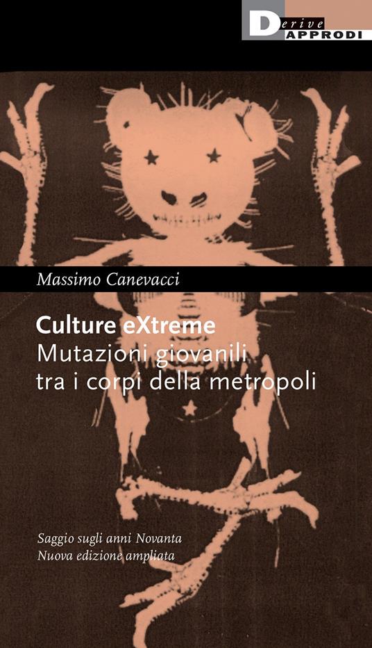 Culture extreme. Mutazioni giovanili tra i corpi della metropoli - Massimo Canevacci - copertina