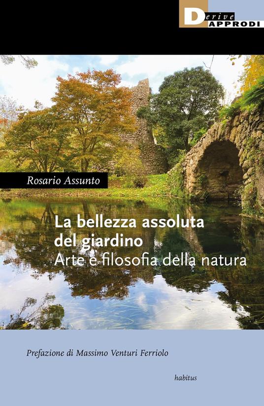 La bellezza assoluta del giardino. Arte e filosofia della natura - Rosario Assunto - copertina