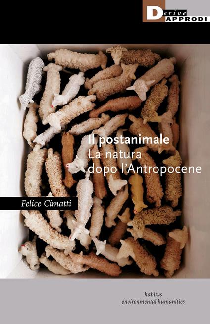 Il postanimale. La natura dopo l'Antropocene - Felice Cimatti - copertina