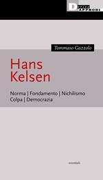 Hans Kelsen. Norma. Fondamento. Nichilismo. Colpa. Democrazia