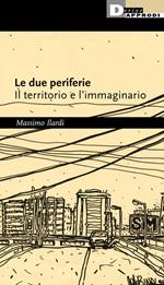 Le due periferie. Il territorio e l'immaginario