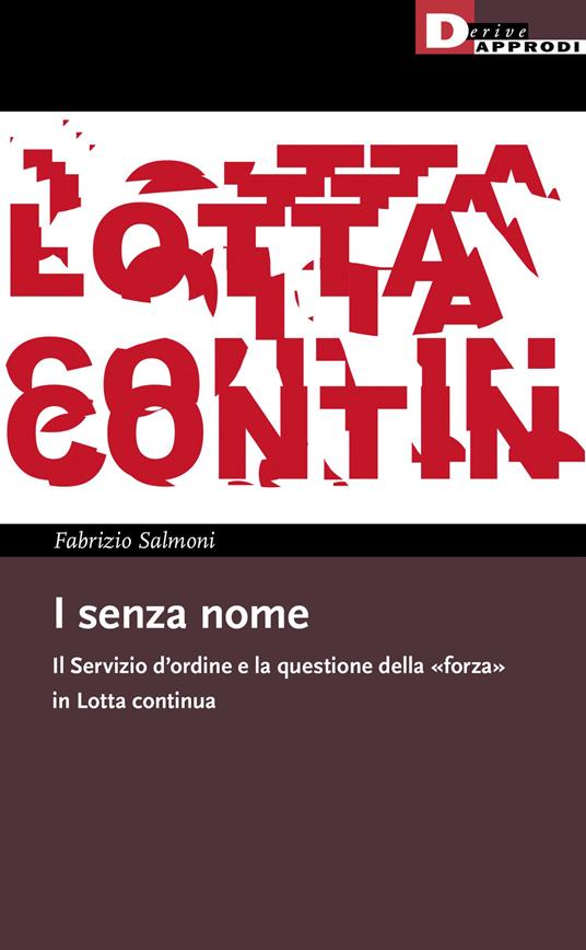 I senza nome. Il Servizio d'ordine e la questione della «forza» in Lotta continua - Fabrizio Salmoni - copertina