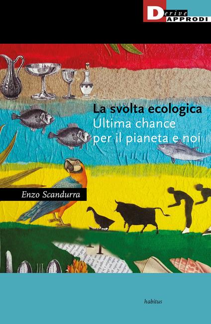 La svolta ecologica. Ultima chance per il pianeta e per noi - Enzo Scandurra - copertina