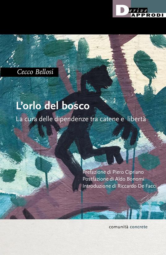 L'orlo del bosco. La cura delle dipendenze tra catene a libertà - Cecco Bellosi - copertina