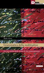 Grammatica della moltitudine. Per una analisi delle forme di vita contemporanee