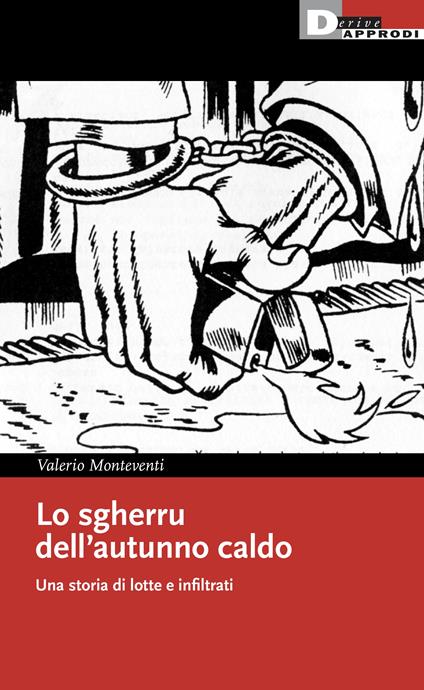 Lo sgherru dell'autunno caldo. Una storia di lotte e infiltrati - Valerio Monteventi - copertina