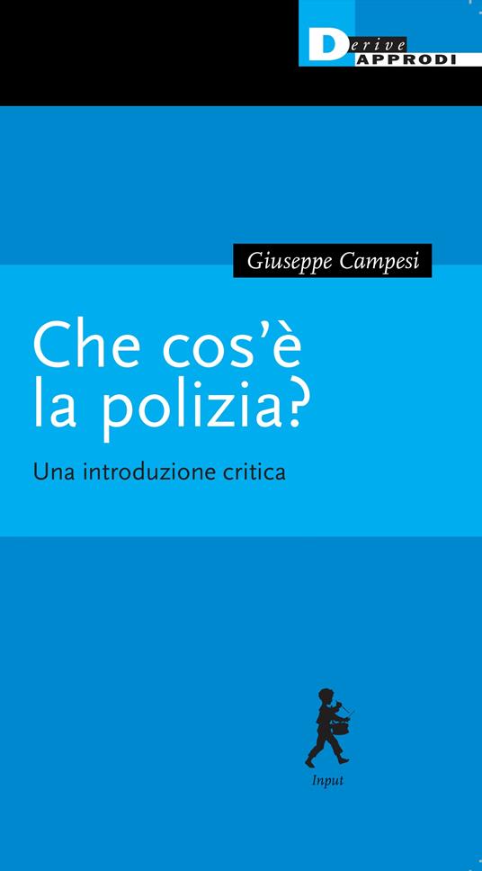 Che cos'è la polizia? Una introduzione critica - Giuseppe Campesi - copertina
