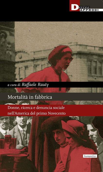 Mortalità in fabbrica. Donne, ricerca e denuncia sociale nell'America del primo Novecento - Raffaele Rauty - copertina