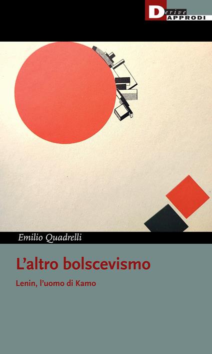 L'altro bolscevismo. Lenin, l'uomo di Kamo - Emilio Quadrelli - copertina