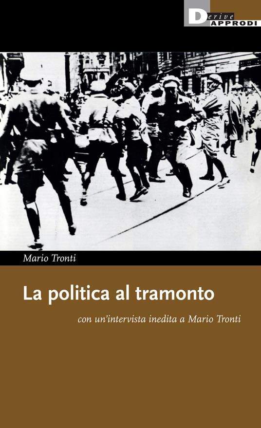 La politica al tramonto con un'intervista inedita a Mario Tronti - Mario Tronti - ebook