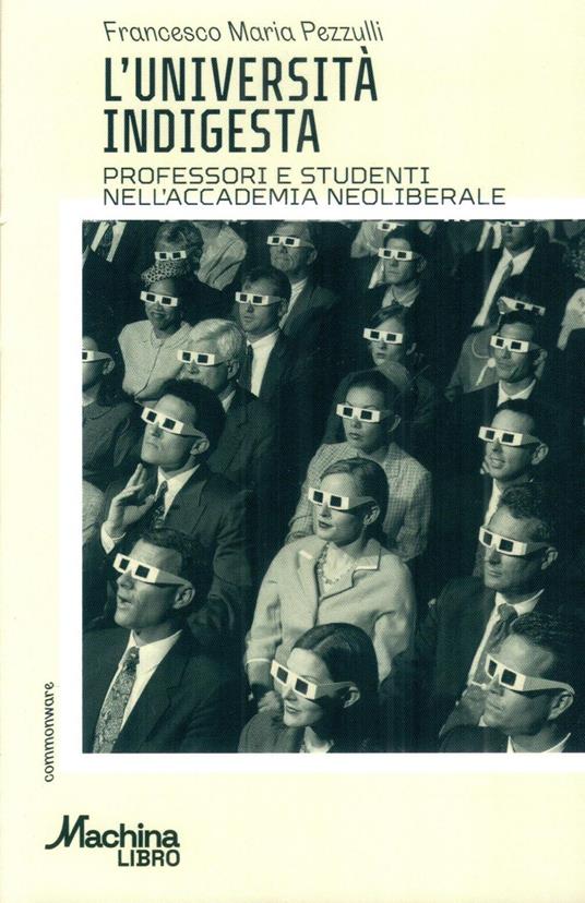 L'università indigesta. Professori e studenti nell'accademia neoliberale - Francesco M. Pezzulli - copertina