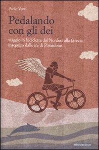 Pedalando con gli dei. Viaggio in bicicletta dal nordest alla Grecia inseguito dalle ire di Poseidone - Paolo Venti - copertina