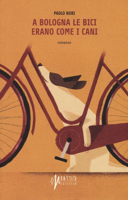A Bologna le bici erano come i cani - Paolo Nori - copertina