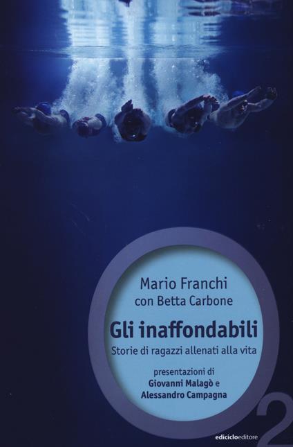 Gli inaffondabili. Storie di ragazzi allenati alla vita - Mario Franchi,Betta Carbone - copertina