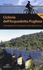 Ciclovia dell'Acquedotto Pugliese. Cicloesplorazione da Caposele a Santa Maria di Leuca