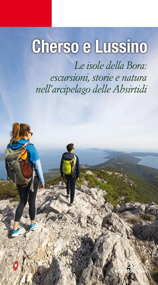 Cherso e Lussino. Le isole della bora. Le isole della Bora: escursioni, storia e natura nell'arcipelago delle Absirtidi - copertina