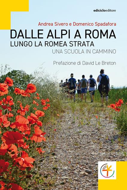 Dalle Alpi a Roma. Lungo la Romea Strata. Una scuola in cammino - Andrea Sivero,Domenico Spadafora - copertina