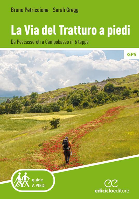 La via del tratturo a piedi. Da Pescasseroli a Campobasso in 6 tappe - Bruno Petriccione,Sarah Gregg - copertina