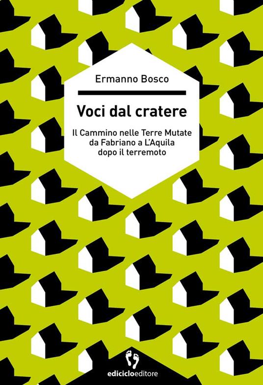 Voci dal cratere. Il cammino nelle Terre mutate da Fabriano a L'Aquila dopo il terremoto - Ermanno Bosco - copertina