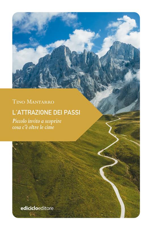 L'attrazione dei passi. Piccolo invito a scoprire cosa c’è oltre le cime - Tino Mantarro - copertina