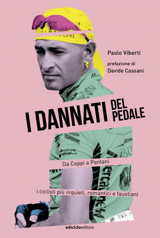 I dannati del pedale. Da Coppi a Pantani i ciclisti più inquieti, romantici e faustiani - Paolo Viberti - copertina